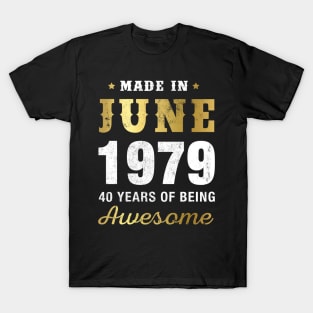 Made in June 1979 40 Years Of Being Awesome T-Shirt